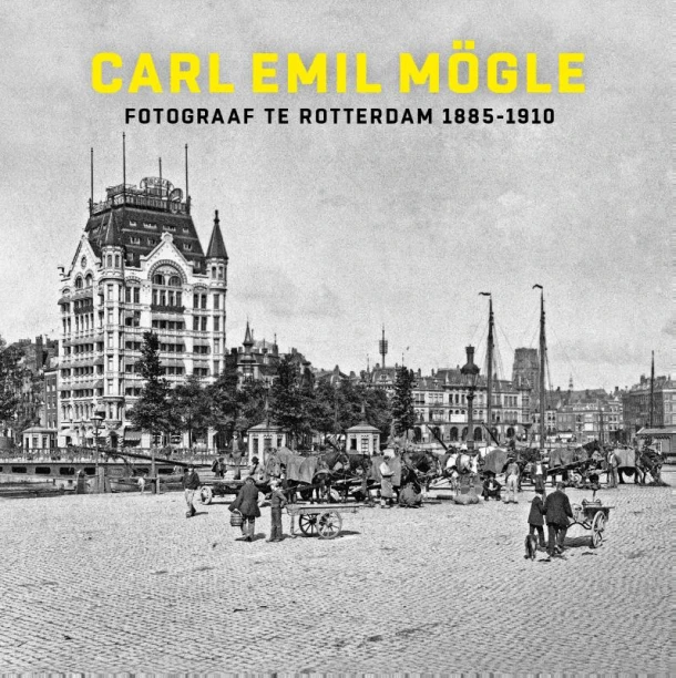 Carl Emil Mögle fotograaf te Rotterdam 1885-1910 – Frits Gierstberg – boek cover