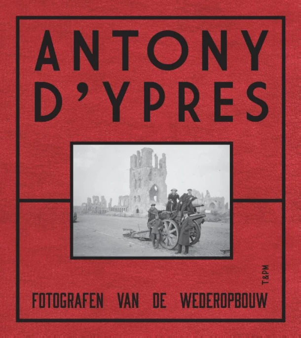 Anthony d'Ypres. Fotografen van de wederopbouw – Piet Chielens – boek cover