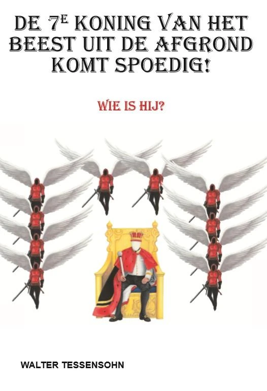 De 7e koning van het beest uit de afgrond komt spoedig! – Walter Tessensohn – boek cover