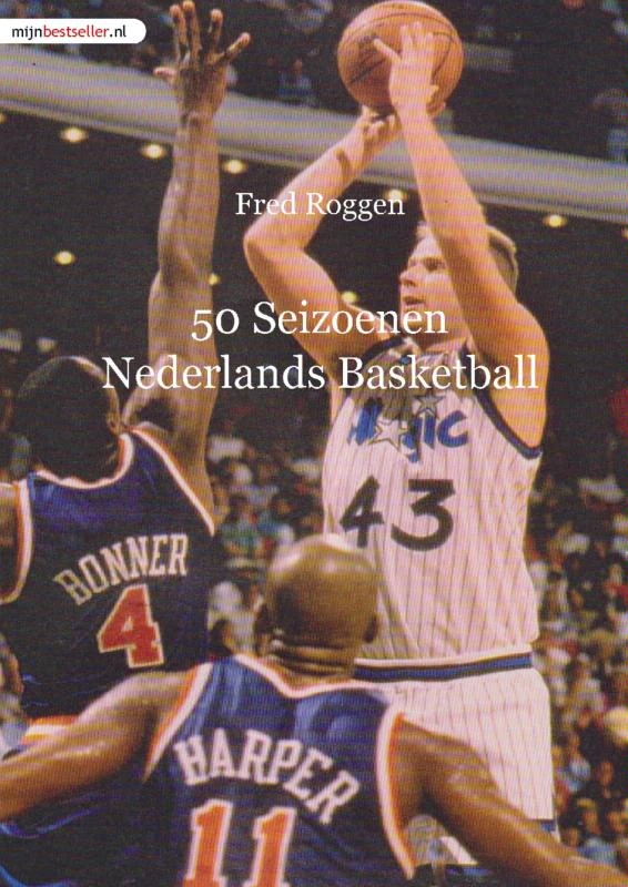 50 Seizoenen Nederlands Basketball – Fred Roggen – boek cover