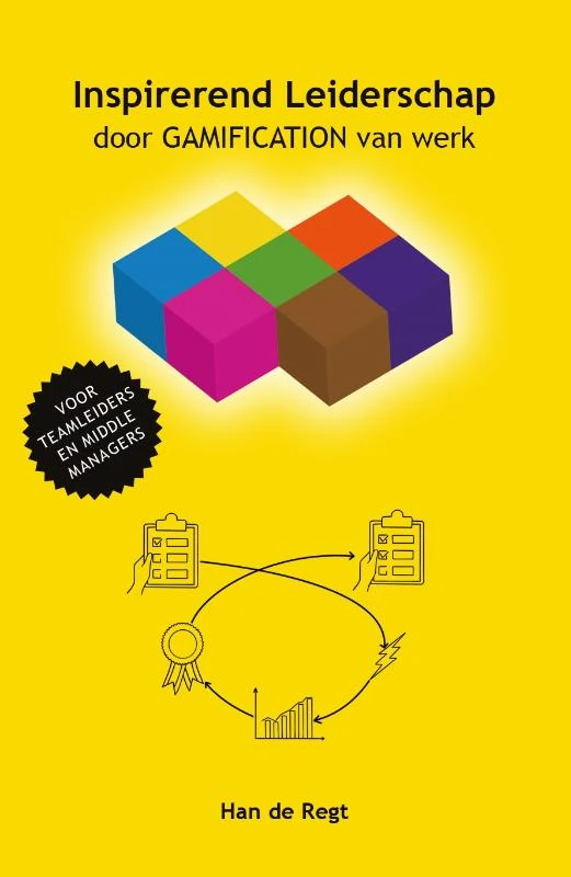Inspirerend Leiderschap door GAMIFICATION van werk – Han de Regt – boek cover