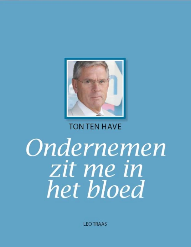 Ton ten Have ondernemen zit me in het bloed – Leo Traas – boek cover