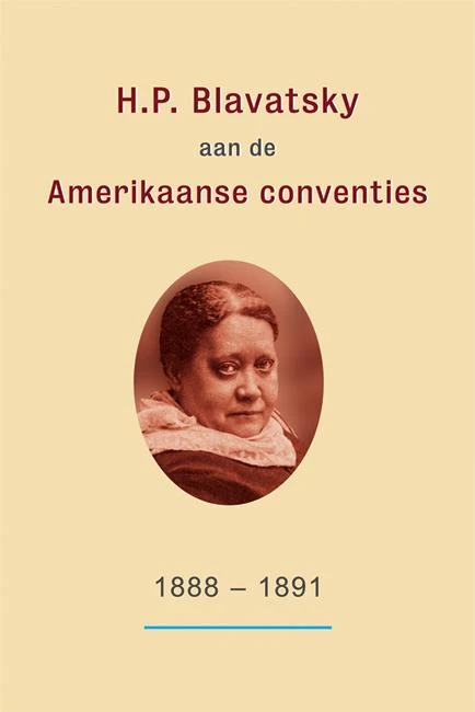 H.P. Blavatsky aan de Amerikaanse conventies: 1888-1891 – H.P. Blavatsky – boek cover