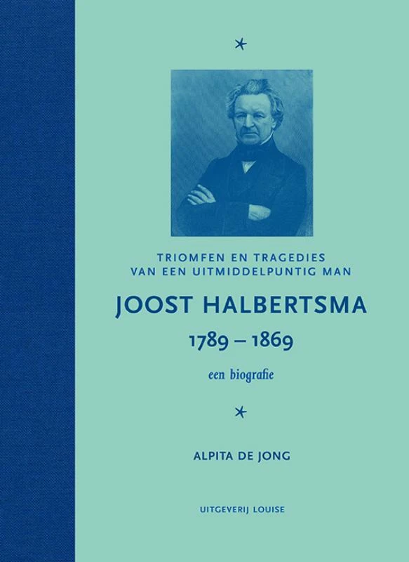 Joost Halbertsma 1789-1869 een biografie – Alpita de Jong – boek cover