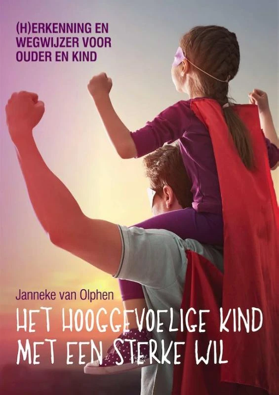 Het hooggevoelige kind met een sterke wil – Janneke van Olphen – boek cover
