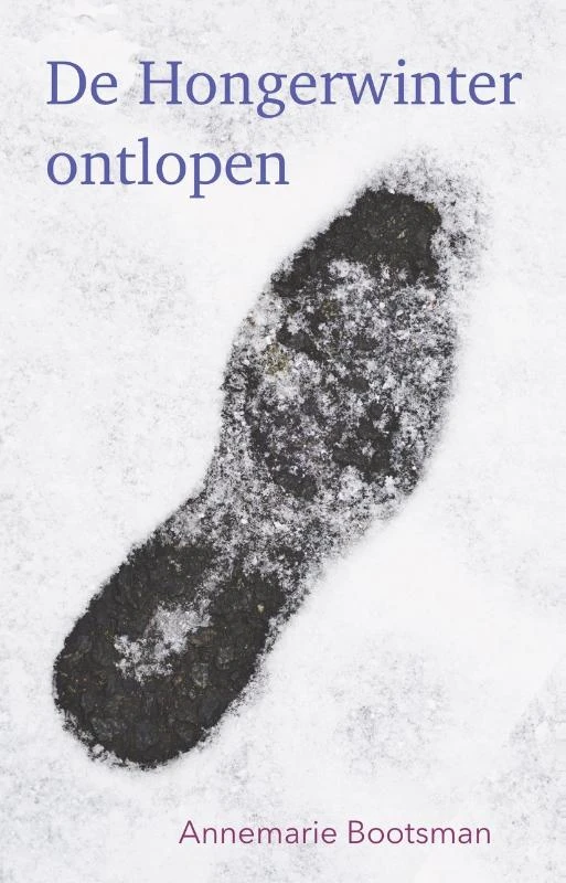 De Hongerwinter ontlopen – Annemarie Bootsman – boek cover
