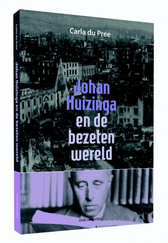 Johan Huizinga en de bezeten wereld – Carla du Pree – boek cover