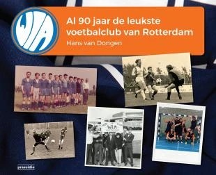 WIA, al 90 jaar de leukste voetbalclub van Rotterdam – Hans van Dongen – boek cover