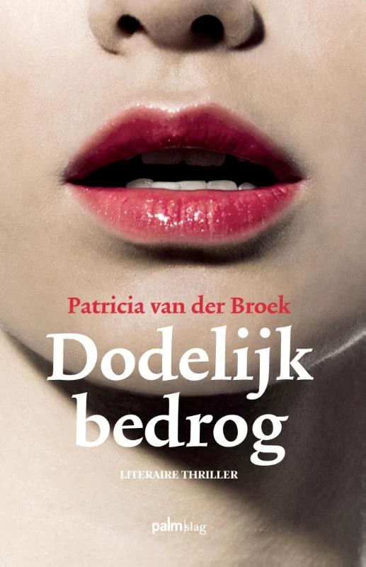 Dodelijk bedrog – Patricia van der Broek – boek cover