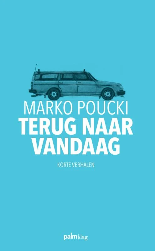 Terug naar vandaag – Marko Poucki – boek cover
