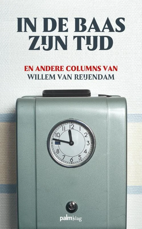 In de baas zijn tijd – Willem van Reijendam – boek cover