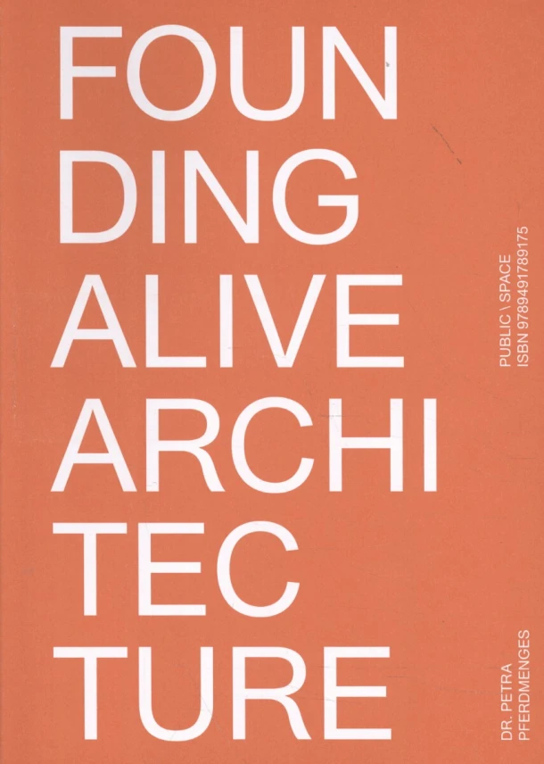 Founding Alive Architecture – Petra Pferdmenges – boek cover