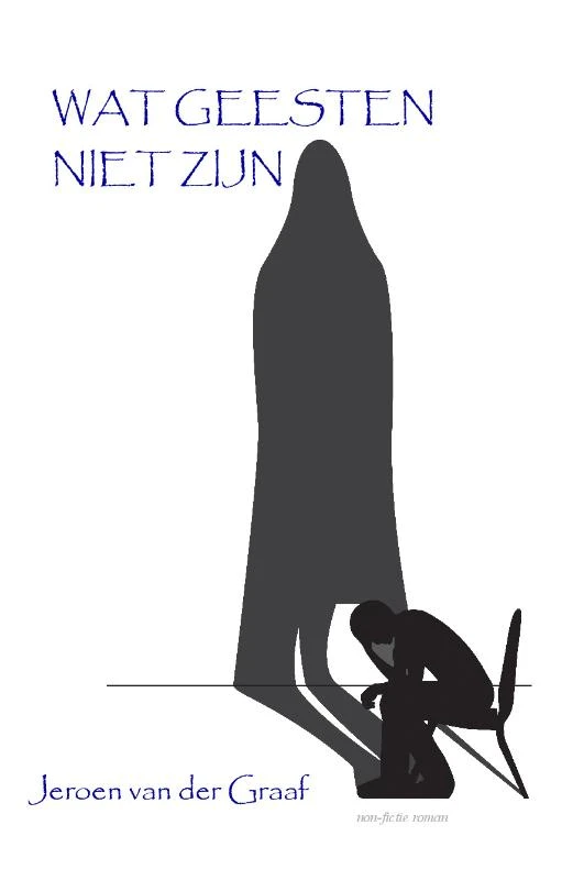 Wat geesten niet zijn – Jeroen van der Graaf – boek cover