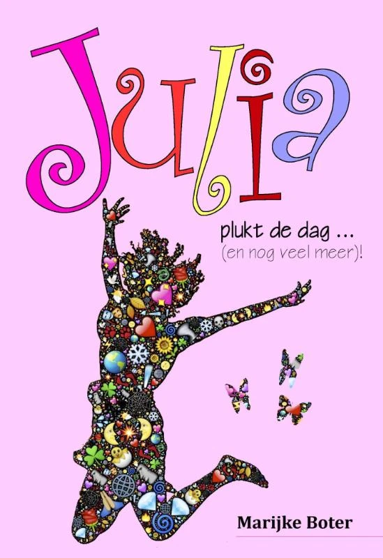 Julia plukt de dag ... (en nog veel meer)! ā Marijke Boter ā boek cover