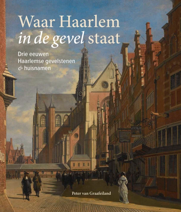Waar Haarlem in de gevel staat – Peter van Graafeiland – boek cover