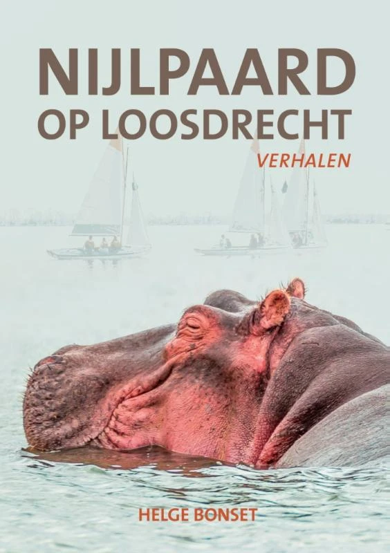 Nijlpaard op Loosdrecht – Helge Bonset – boek cover