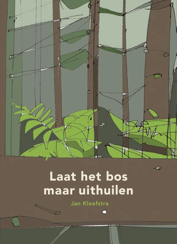 Laat het bos maar uithuilen – Jan Kleefstra – boek cover
