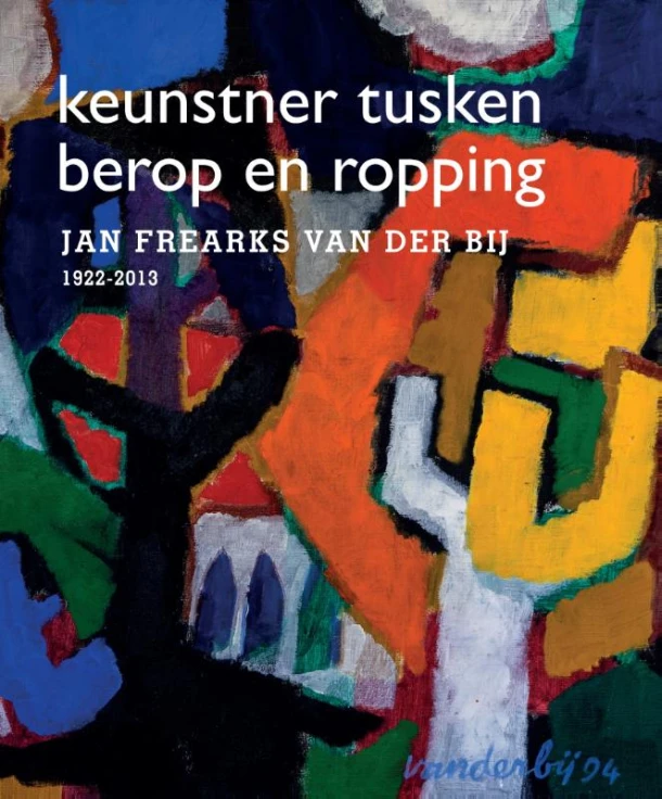 Jan Frearks van der Bij - keunstner tusken berop en ropping – Elske Schotanus – boek cover