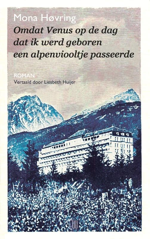 Omdat Venus op de dag dat ik werd geboren een alpenviooltje passeerde – Mona Høvring – boek cover