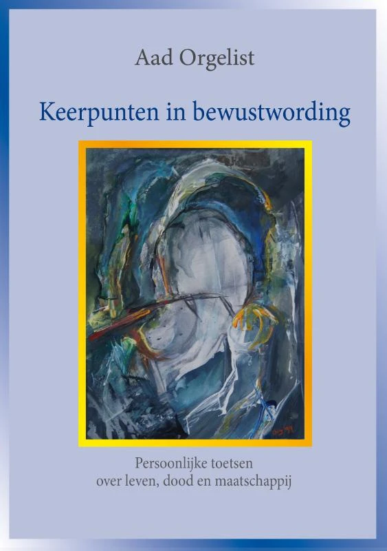Keerpunten in bewustwording – Aad Orgelist – boek cover