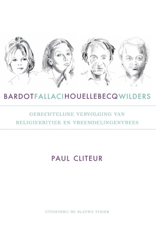 Bardot, Fallaci, Houellebecq en Wilders – Paul Cliteur – boek cover
