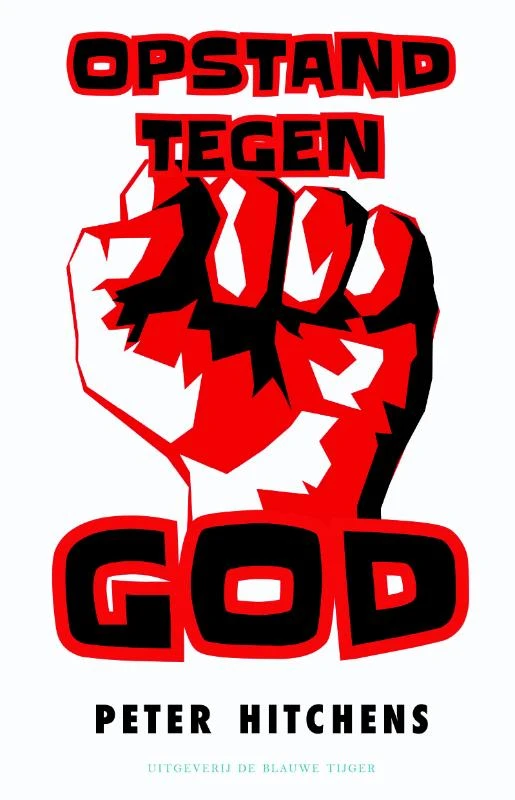 Opstand tegen God – Peter Hitchens – boek cover