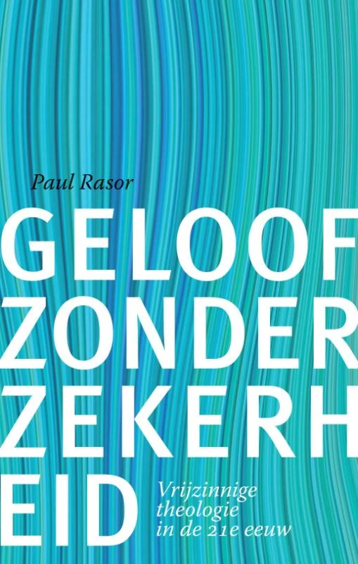 Geloof zonder zekerheid – Paul Rasor – boek cover