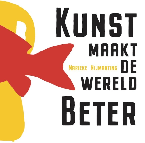 Kunst maakt de wereld beter – Marieke Nijmanting – boek cover