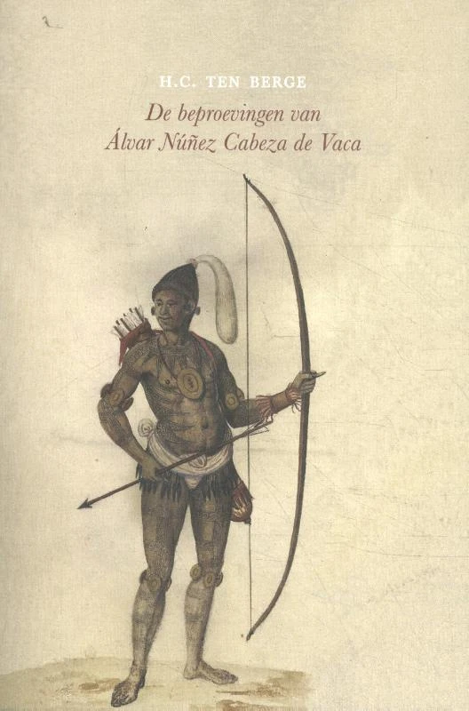 De beproevingen van Álvar Núñez Cabeza de Vaca – H.C. ten Berge – boek cover