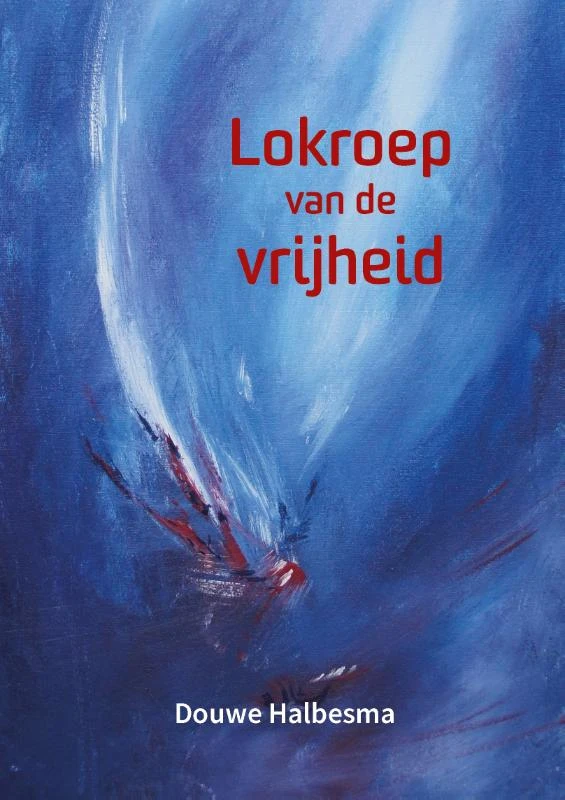 Lokroep van de vrijheid – Douwe Halbesma – boek cover