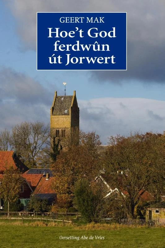 Hoe¿t God ferdwûn út Jorwert – Geert Mak – boek cover