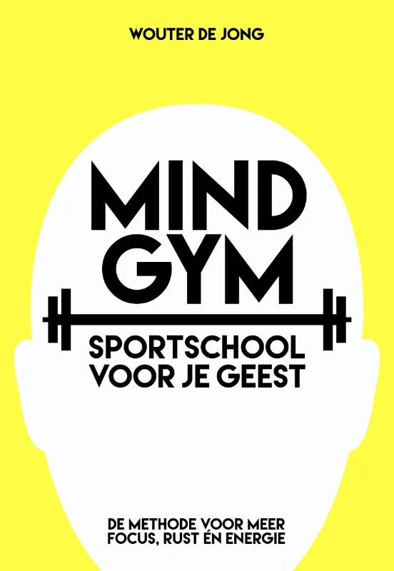 Mindgym, sportschool voor je geest – Wouter de Jong – boek cover