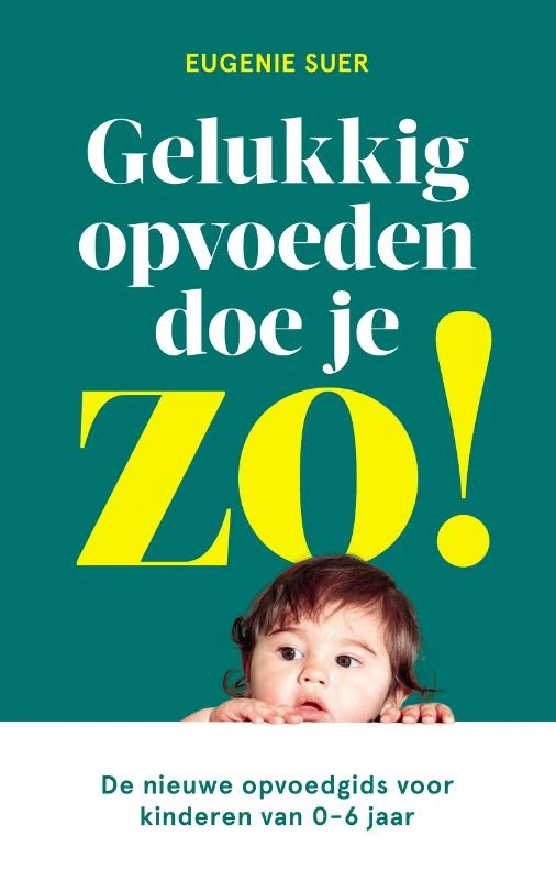 Gelukkig opvoeden doe je zo!