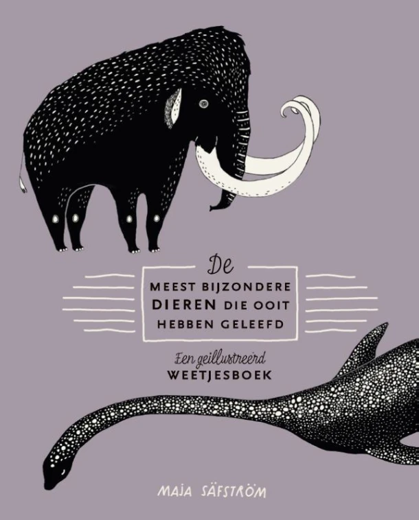 De meest bijzondere dieren die ooit hebben geleefd – Maja Säfström – boek cover