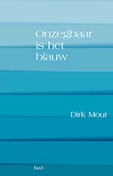 Onzegbaar is het blauw – Dirk Mout – boek cover