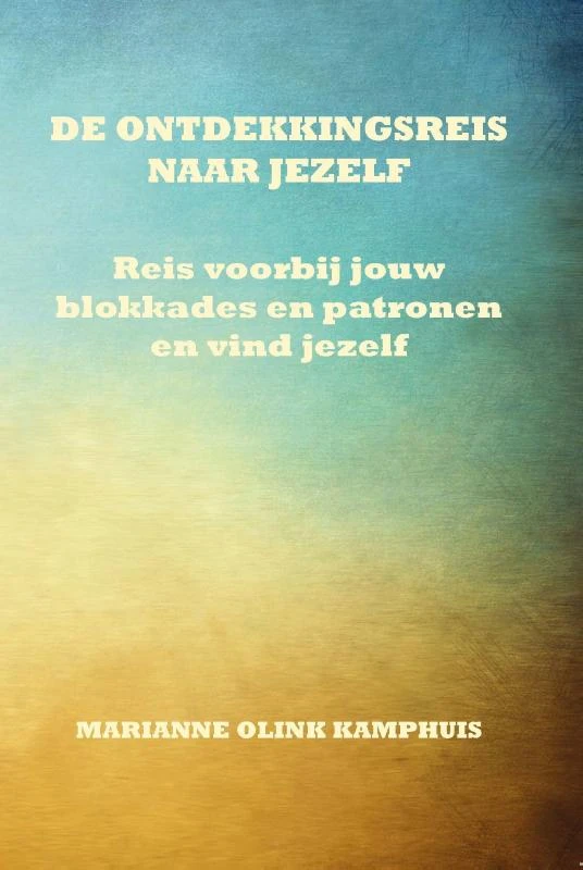 De ontdekkingsreis naar jezelf – Marianne Olink Kamphuis – boek cover