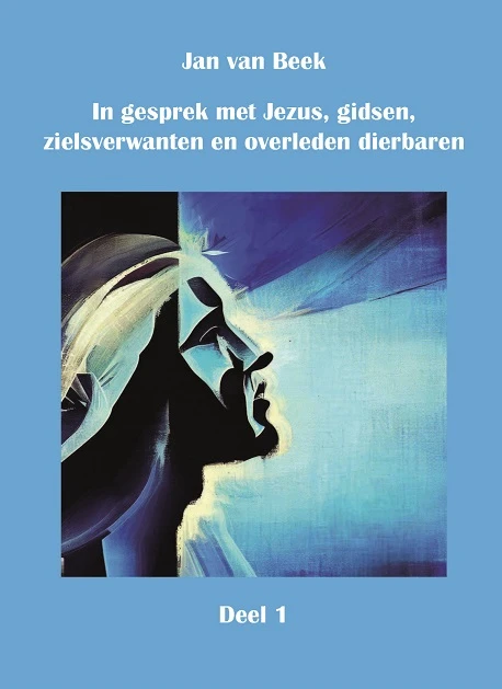 In gesprek met Jezus, gidsen, zielsverwanten en overleden dierbaren 1 – Jan van Beek – boek cover
