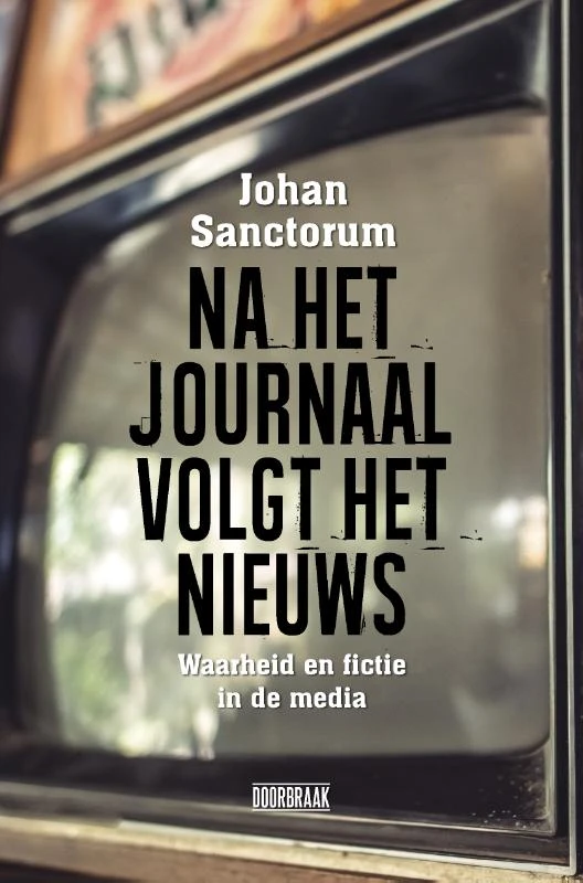 Na het journaal volgt het nieuws – Johan Sanctorum – boek cover