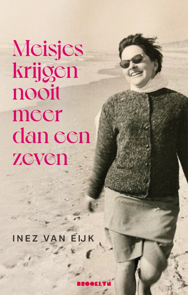 Meisjes krijgen nooit meer dan een zeven – Inez van Eijk – boek cover