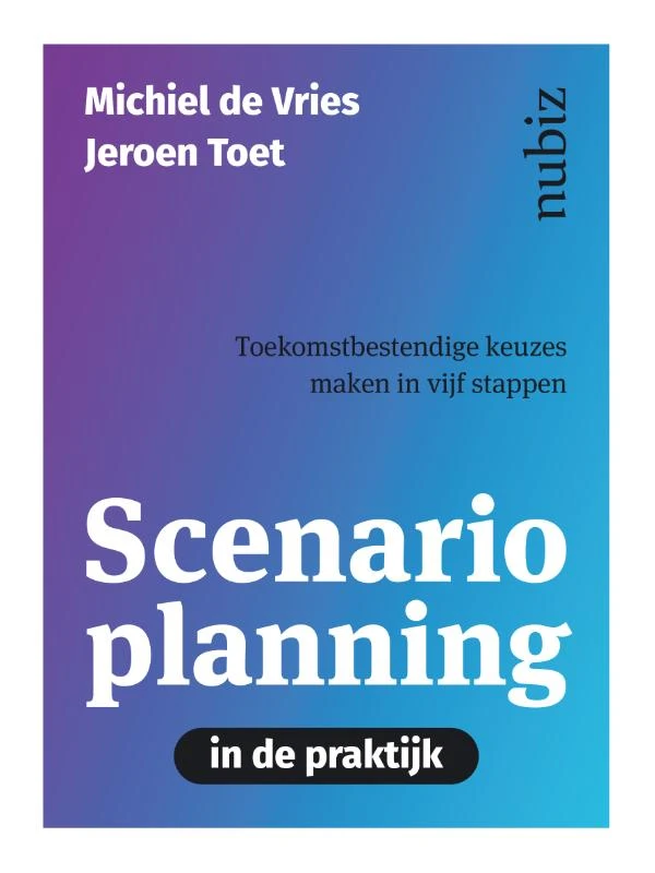 Scenarioplanning in de praktijk – Michiel de Vries – boek cover