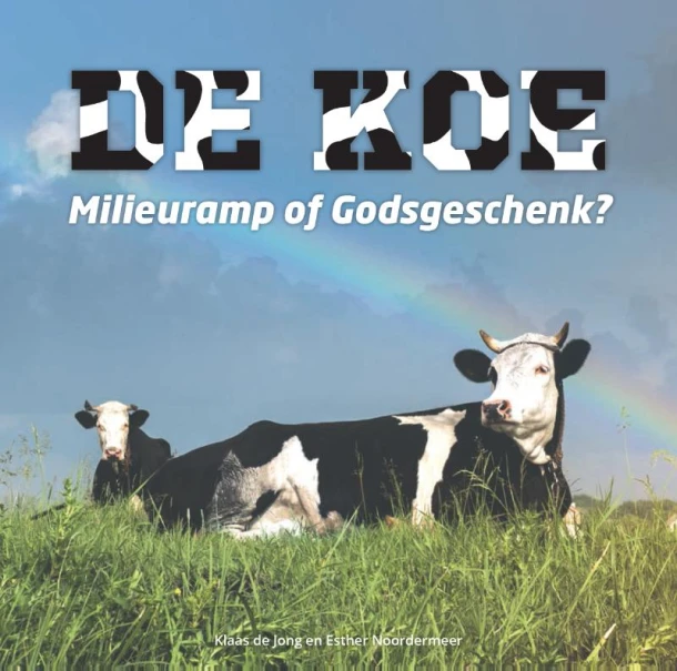 De koe, milieuramp of Godsgeschenk? – Klaas de Jong – boek cover
