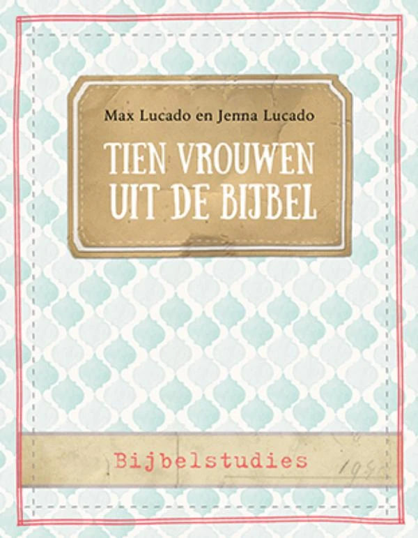 Tien vrouwen uit de Bijbel – Max Lucado – boek cover