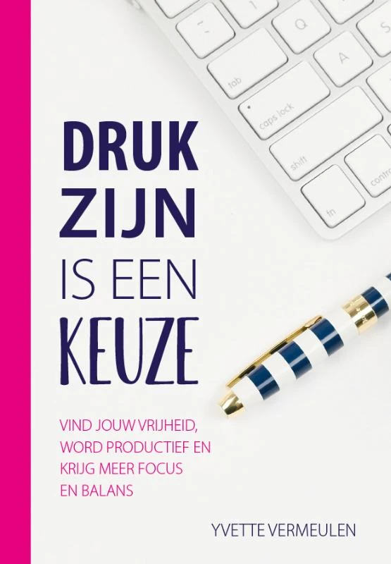 Druk zijn is een keuze – Yvette Vermeulen – boek cover