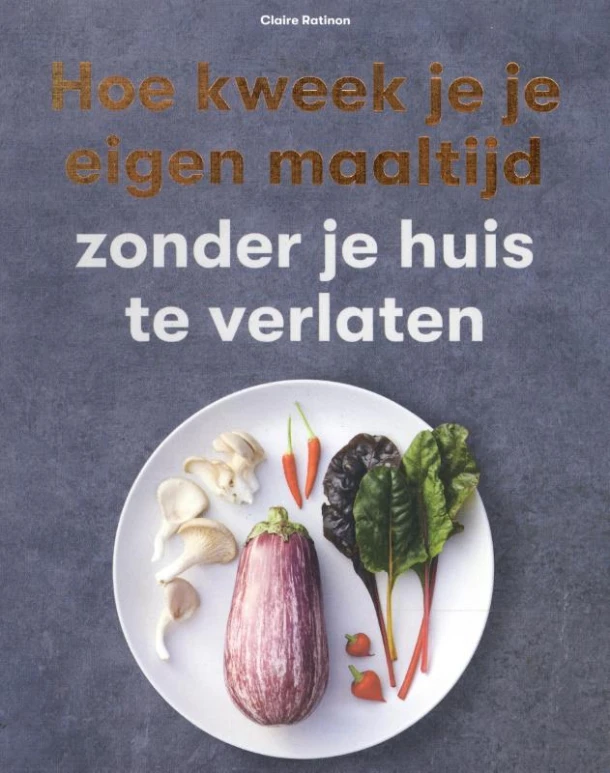 Hoe kweek je je eigen maaltijd – Claire Ratinon – boek cover