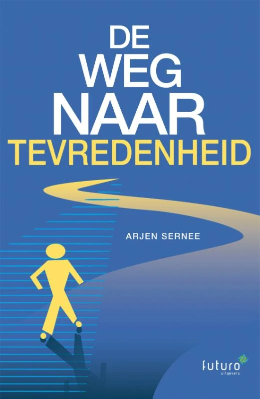 De weg naar tevredenheid – Arjen Sernee – boek cover