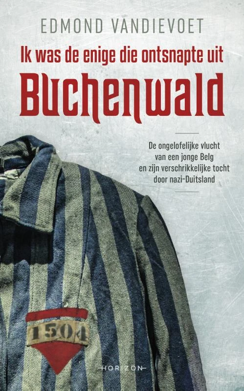 Ik was de enige die ontsnapte uit Buchenwald – Edmond Vandievoet – boek cover