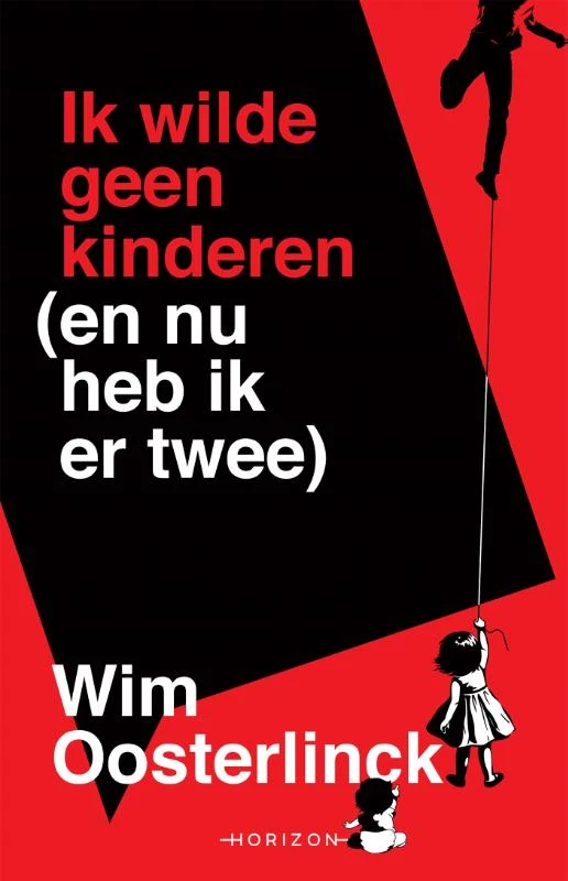 Ik wilde geen kinderen (en nu heb ik er twee) – Wim Oosterlinck – boek cover