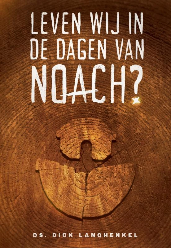 Leven wij in de dagen van Noach? – Dick Langhenkel – boek cover