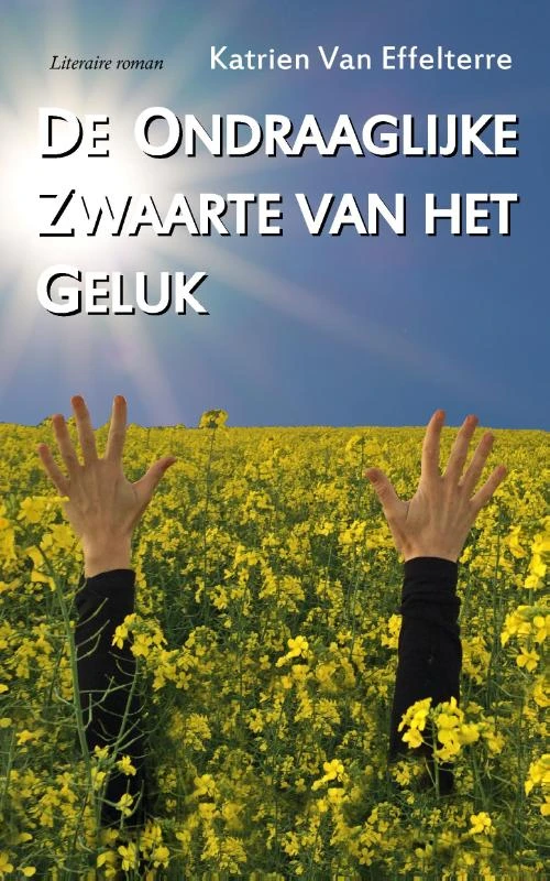 De ondraaglijke zwaarte van het geluk – Katrien Van Effelterre – boek cover