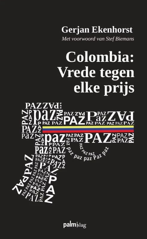 Colombia: Vrede tegen elke prijs – Gerjan Ekenhorst – boek cover